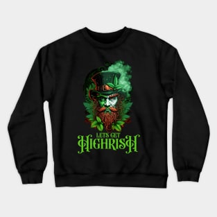 lets get highrish Crewneck Sweatshirt